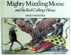 Mighty Mizzling Mouse and the red cabbage house
