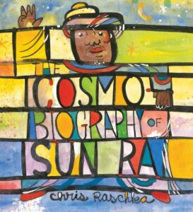 The Cosmobiography of Sun Ra : the sound of joy is enlightening
